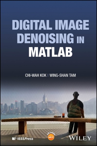 Digital Image Denoising in MATLAB - Chi-Wah Kok 5d9df0fa2aa255b2da0ead5635686dd1