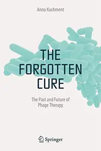 The Forgotten Cure The Past and Future of Phage Therapy