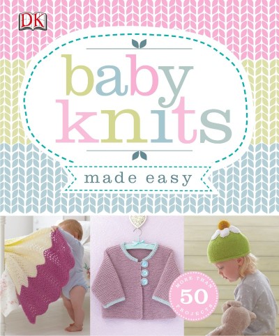 Make, Stitch & Knit for Baby: 35 Super-Cute and Easy Craft Projects - Émilie Guelpa