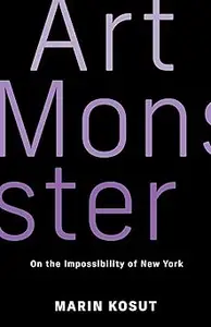 Art Monster On the Impossibility of New York