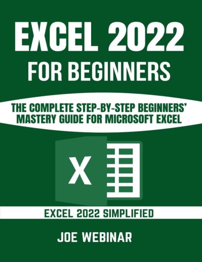 Excel for Beginners 2023: A Step-by-Step and Quick Reference Guide to Master the F... Dcbfedb01b719716210ba3cf8c06fdfa