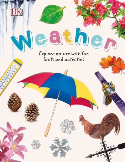 Weather: Explore Nature with Fun Facts and Activities - DK Abe0fb82b0fa77591015f7bd855a7bfb