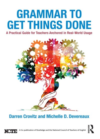 Grammar to Get Things Done: A Practical Guide for Teachers Anchored in Real-World ... Dbd1cd7112fe9333733efe7be2e76dfb