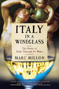 Italy in a Wineglass The Story of Italy Through Its Wines