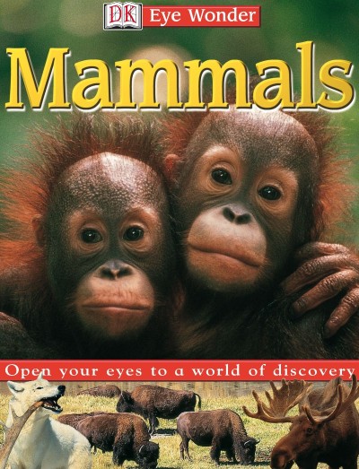 Eye Wonder: Mammals: Open Your Eyes to a World of Discovery - DK 797366783c7d4e0103026e91c22faf24