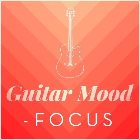 Various Artists - Guitar Mood - Focus (2024) Mp3 320kbps  C035da923fcfee823877eace5c619f3a