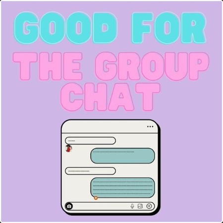 Various Artists - good for the group chat (2024) Mp3 320kbps  59b5424f1a25c36e2d64ccb234b09e3b