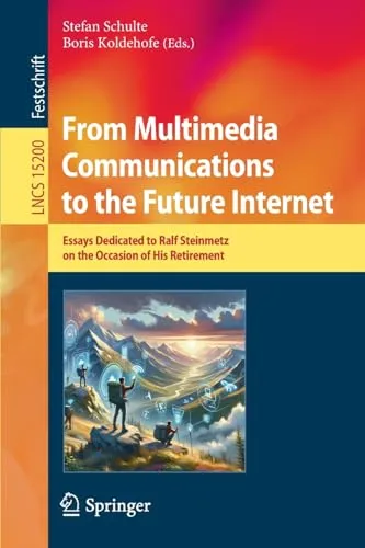 From Multimedia Communications to the Future Internet Essays Dedicated to Ralf Steinmetz on the Occasion of His Retirement