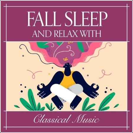 Various Artists - Fall Asleep and Relax with Classical Music (2024) Mp3 320kbps