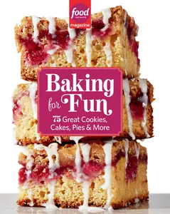 Food Network Magazine Baking For Fun 75 Great Cookies, Cakes, Pies & More