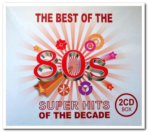 The Best Of The 80's - Super Hits Of The Decade (2CD Set) (2011) FLAC