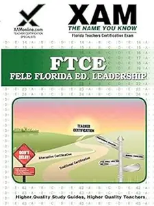 FTCE FELE Florida Educational Leadership Teacher Certification Exam (XAM FTCE)