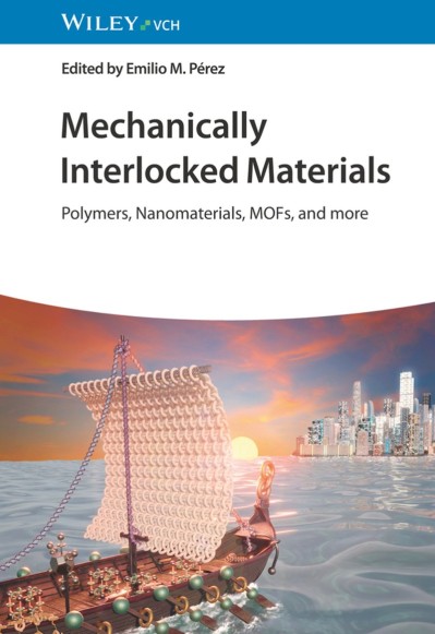 Mechanically Interlocked Materials: Polymers, Nanomaterials, MOFs, and more - Emil... Abad503ff7a99a647d220f94c53224ac