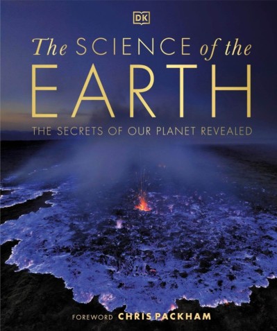 The Science of the Earth: The Secrets of Our Planet Revealed - DK 59b7701c1205f5b562a5fe1022f9f4b1