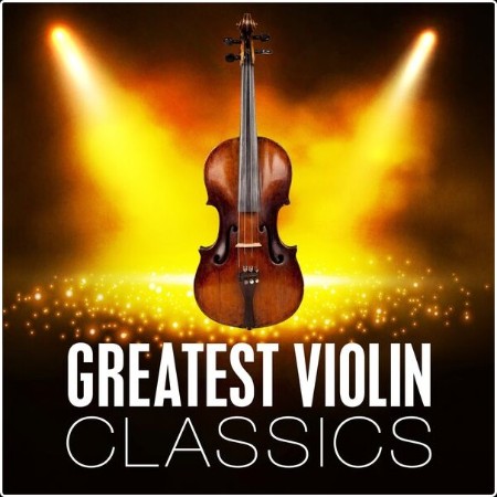 Various Artists - Greatest Violin Classics (2024) Mp3 320kbps  F8b183f5f5dfe52625151831799975cf