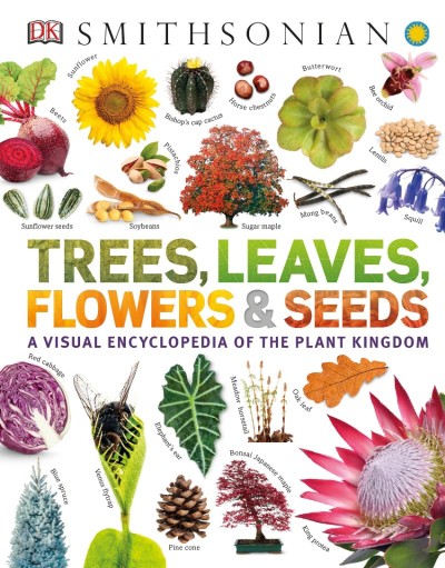 Trees, Leaves, Flowers and Seeds: A Visual Encyclopedia of the Plant Kingdom - DK 829bfeb6e46bf3cf4b4ccc5190f376db