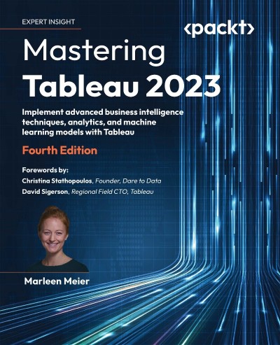 Mastering Tableau (2023) - Fourth Edition: Implement advanced business intelligenc... Ba327f1cfc9da1698f06c01da9570de2