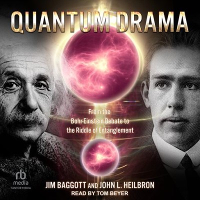 Quantum Drama: Bohr, Einstein, and the Integrity of Science - [AUDIOBOOK]