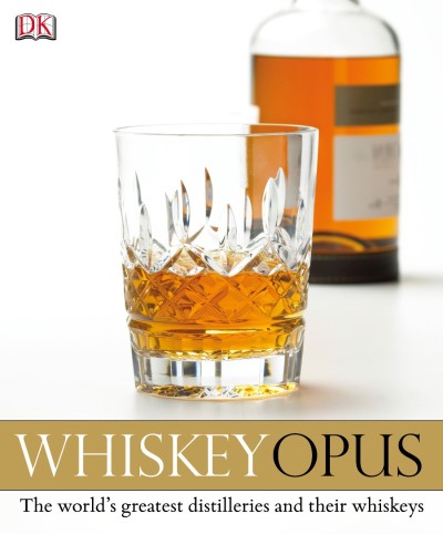 Whiskey Opus: The Definitive Guide to the World's Greatest Whiskey Distilleries - DK Cbcc0a3aae4c84efb673714ff49c6be8