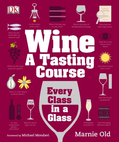 Wine A Tasting Course: From Grape to Glass - Marnie Old