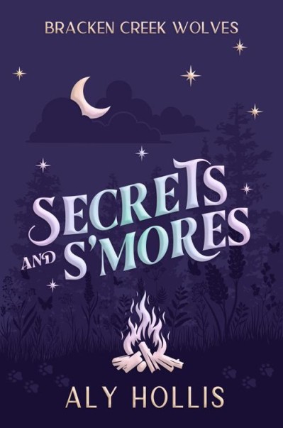 Secrets and S'Mores - Aly Hollis De4f871883c0a6bbe65cb473dfb1fe2a