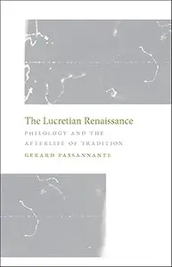 The Lucretian Renaissance Philology and the Afterlife of Tradition