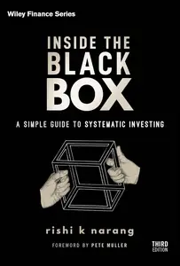 Inside the Black Box A Simple Guide to Systematic Investing, 3rd Edition