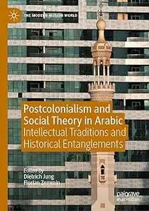 Postcolonialism and Social Theory in Arabic Intellectual Traditions and Historical Entanglements