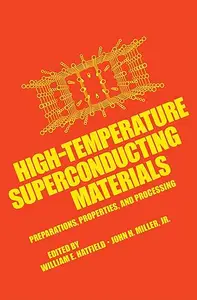 High-Temperature Superconducting Materials Preparations, Properties, and Processing