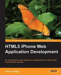 HTML5 iPhone Web Application Development An introduction to web-application development for mobile within the iOS Safari brows