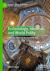 Ecclesiology, Idealism, and World Polity The Concordats of the Apostolic See