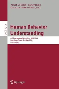 Human Behavior Understanding 4th International Workshop, HBU 2013, Barcelona, Spain, October 22, 2013. Proceedings