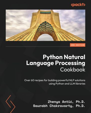 Python Natural Language Processing Cookbook: Over 60 recipes for building powerful NLP solutions using Python, 2nd Edition