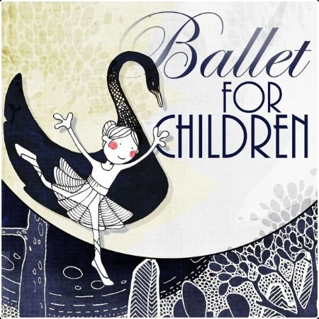 Various Artists - Ballet for Children (2024) Mp3 320kbps  017f8094b54d58f1e69b6690c8b869af