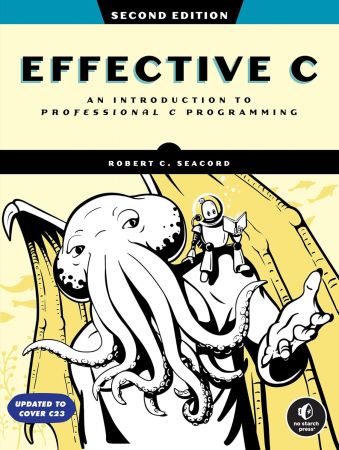 Effective C, 2nd Edition: An Introduction to Professional C Programming