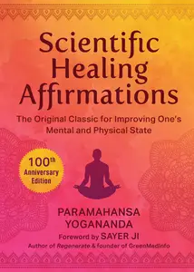 Scientific Healing Affirmations The Original Classic for Improving One’s Mental and Physical State, 100th Anniversary Edition