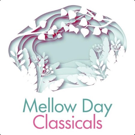 Various Artists - Mellow Day Classicals (2024) Mp3 320kbps  48e40c3b9a388358852489031c1b1ec8