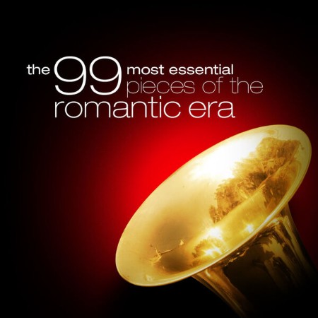 VA - The 99 Most Essential Pieces of the Romantic Era 2024