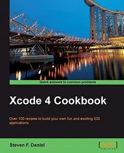 Xcode 4 Cookbook Over 100 recipes to build your own fun and exciting iOS applications