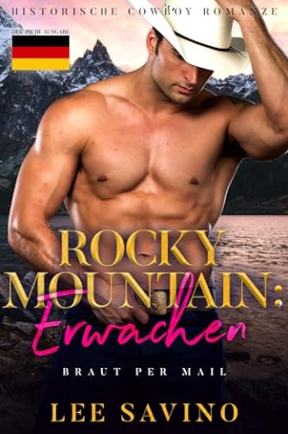 Lee Savino - Rocky Mountain: Erwachen: Historische Cowboy Romanze