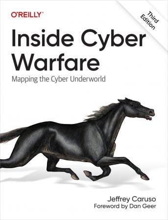 Inside Cyber Warfare: Mapping the Cyber Underworld, 3rd Edition