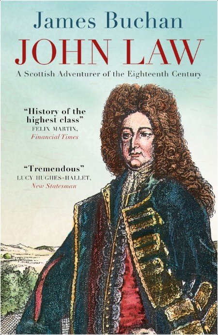 [history] John Law  A Scottish Adventurer of the Eighteenth Century by James Buchan