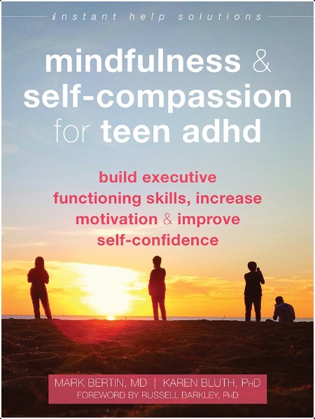 [self-help] Mindfulness and Self-Compassion for Teen ADHD by Mark Bertin