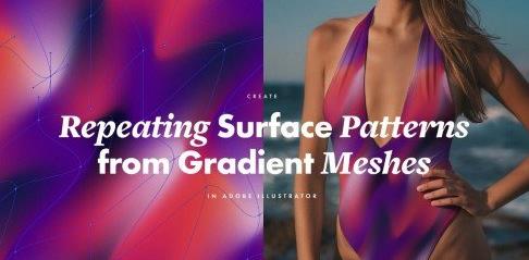 Create Repeating Surface Patterns from Gradient Meshes in Adobe Illustrator