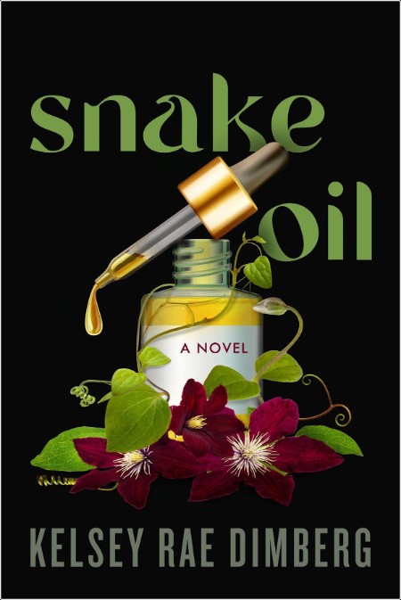 [mystery] Snake Oil  A Novel by Kelsey Rae Dimberg