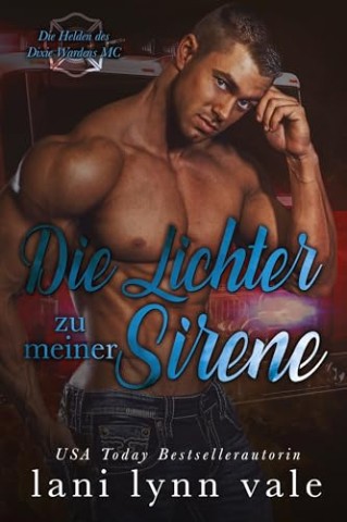 Lani Lynn Vale - Die Lichter zu meiner Sirene (Die Helden des Dixie Wardens Mc 1)