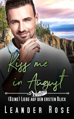 Leander Rose - Kiss me in August: (Keine) Liebe auf den ersten Blick