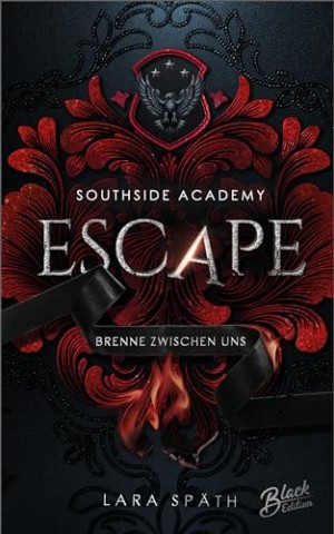 Lara Sp&auml;th - Escape: Brenne zwischen uns (Southside Academy Reihe 1)