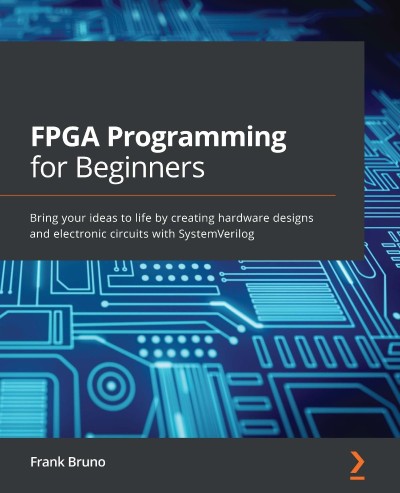 FPGA Programming for Beginners: Bring Your ideas to life by creating hardware desi... Ec1fd82f2d53615b9e52aa72863a8a00