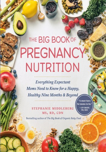 The Big Book of Pregnancy Nutrition: Everything Expectant Moms Need to Know for a ... 7868554e624b21616add1b57c6a4f80d